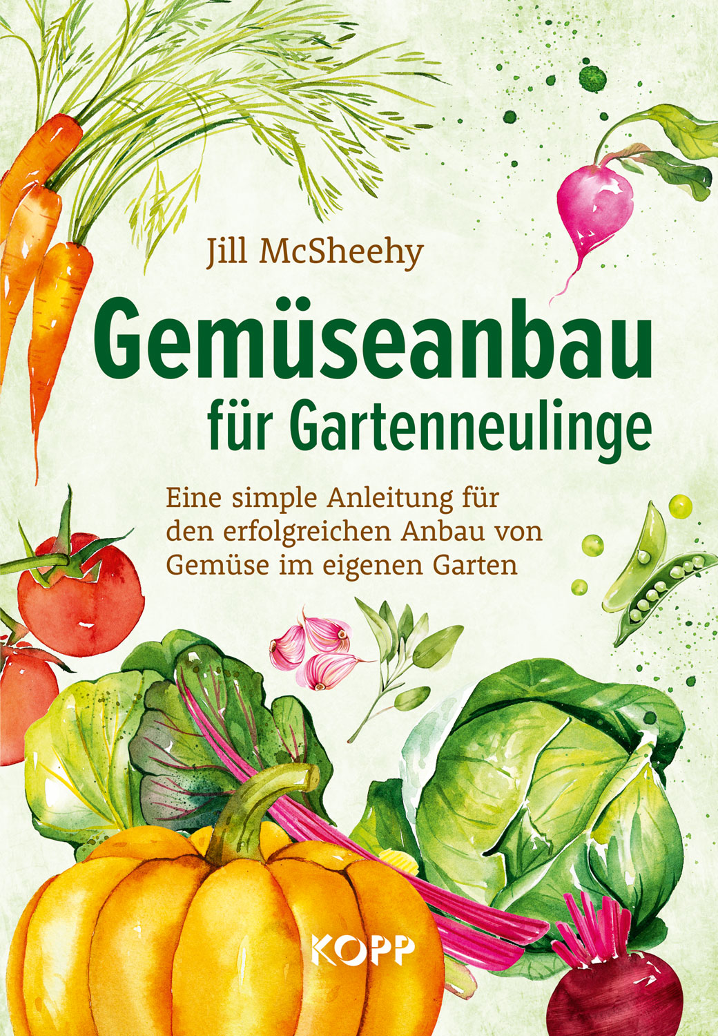 Gemüseanbau für Gartenneulinge von Jill McSheehy